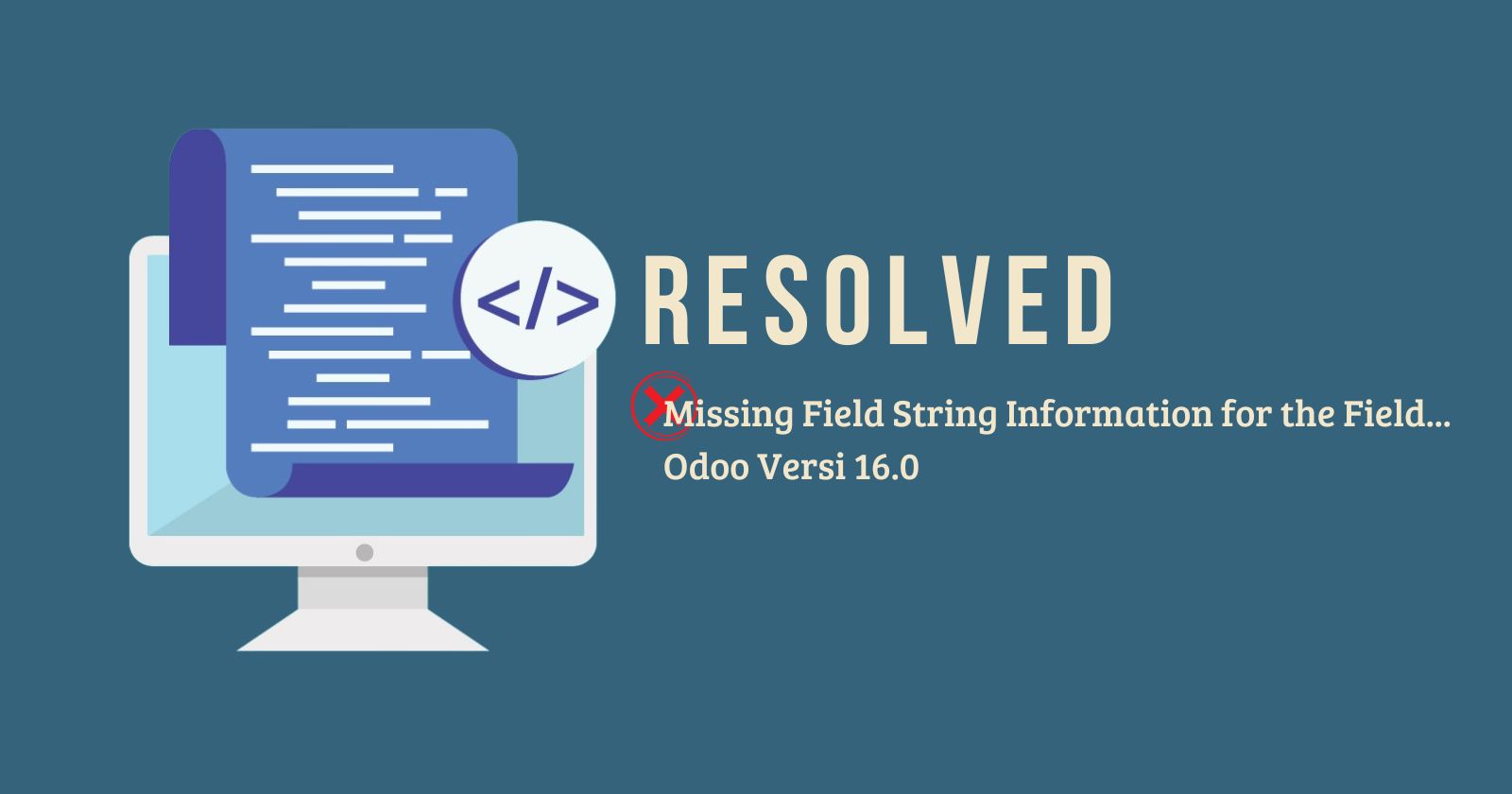 Error Missing Field String Information di Odoo Versi 16.0 /missing-field-string-information-odoo/missing-field-string-information-odoo.jpg